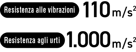 [Resistenza alle vibrazioni] 110 m/s&sup2;, [Resistenza agli urti] 1.000 m/s&sup2;